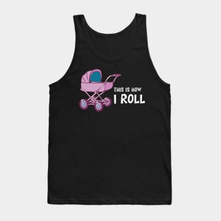 Baby Stroller - This is how I roll Tank Top